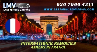 About Last Minute International Removals Service from Amiens, France to UK