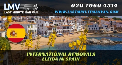 About Last Minute International Removals Service from Lleida, Spain to UK