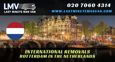 About Last Minute International Removals Service from Rotterdam, The Netherlands to UK